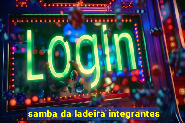 samba da ladeira integrantes